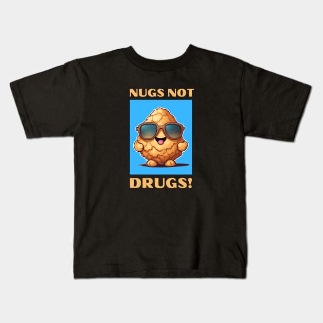 Nugs Not Drugs | Nugget Pun Kids T-Shirt by Allthingspunny